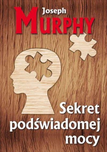 Przejdź do produktu SEKRET PODŚWIADOMEJ MOCY, JOSEPH MURPHY