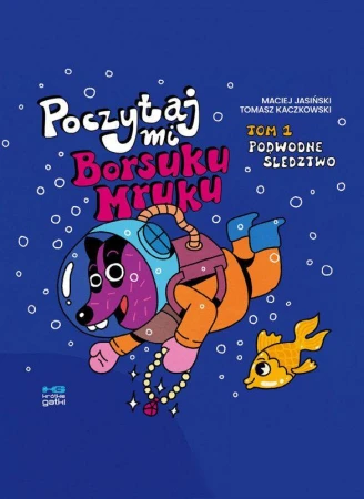 Podwodne śledztwo. Poczytaj mi, Borsuku Mruku!...