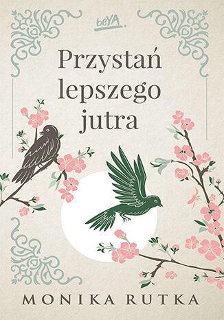 Przejdź do produktu PRZYSTAŃ LEPSZEGO JUTRA, MONIKA RUTKA