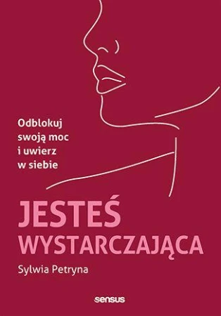 Jesteś wystarczająca. Odblokuj swoją moc i...