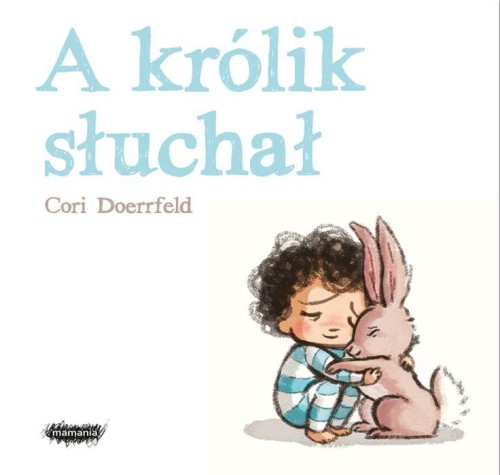 Przejdź do produktu A KRÓLIK SŁUCHAŁ, CORI DOERRFELD