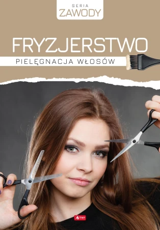 Fryzjerstwo. Pielęgnacja włosów, Anna Szurkowska