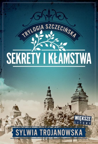 Przejdź do produktu SEKRETY I KŁAMSTWA. TRYLOGIA SZCZECIŃSKA. TOM...
