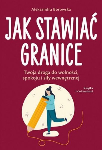 Przejdź do produktu JAK STAWIAĆ GRANICE, ALEKSANDRA BOROWSKA