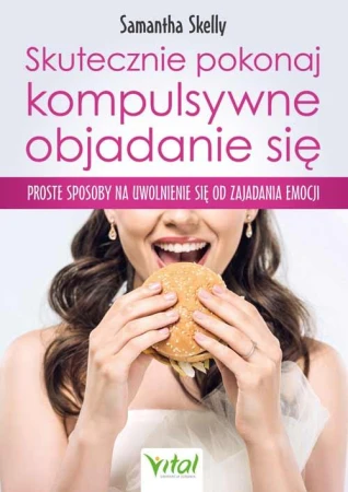 Skutecznie pokonaj kompulsywne objadanie się....