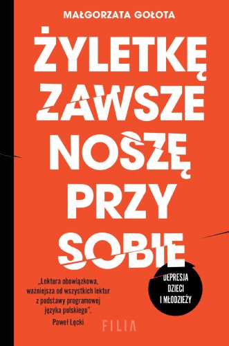 Przejdź do produktu ŻYLETKĘ ZAWSZE NOSZĘ PRZY SOBIE. DEPRESJA...