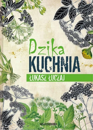 Dzika kuchnia wyd. 2022, Łukasz Łuczaj
