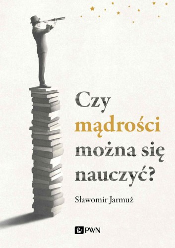 Przejdź do produktu CZY MĄDROŚCI MOŻNA SIĘ NAUCZYĆ?, SŁAWOMIR JARMUŻ