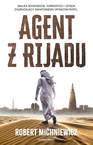 Przejdź do produktu AGENT Z RIJADU, ROBERT MICHNIEWICZ