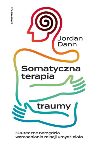 Przejdź do produktu SOMATYCZNA TERAPIA TRAUMY. SKUTECZNE NARZĘDZIA...