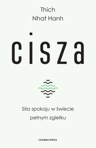 Przejdź do produktu CISZA. SIŁA SPOKOJU W ŚWIECIE PEŁNYM ZGIEŁKU...