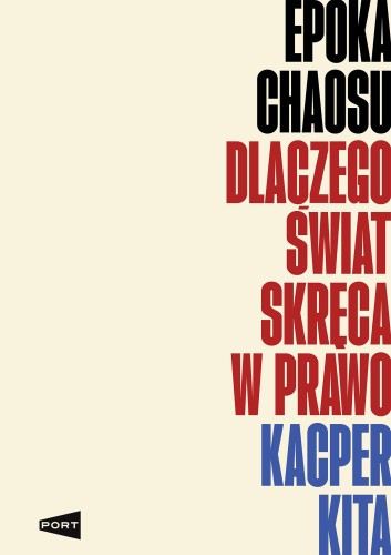 Przejdź do produktu EPOKA CHAOSU. DLACZEGO ŚWIAT SKRĘCA W PRAWO