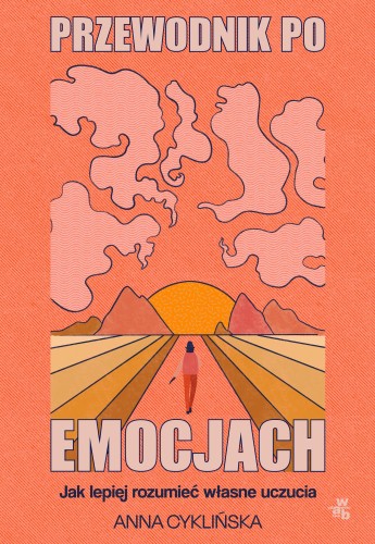 Przejdź do produktu PRZEWODNIK PO EMOCJACH. JAK LEPIEJ ROZUMIEĆ...