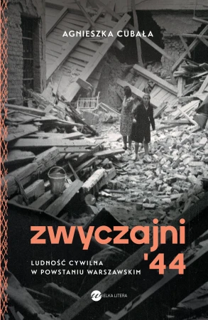 Zwyczajni '44. Ludność cywilna w powstaniu...