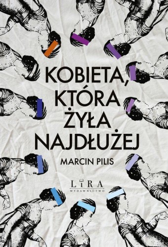 Przejdź do produktu KOBIETA, KTÓRA ŻYŁA NAJDŁUŻEJ, MARCIN PILIS