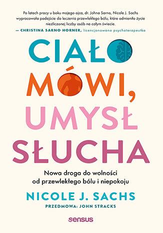 Przejdź do produktu CIAŁO MÓWI, UMYSŁ SŁUCHA. NOWA DROGA DO...