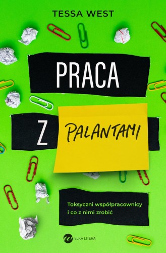 Przejdź do produktu PRACA Z PALANTAMI. TOKSYCZNI WSPÓŁPRACOWNICY I...