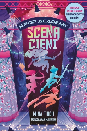 Scena cieni. K-Pop Academy. Tom 1, Mina Finch