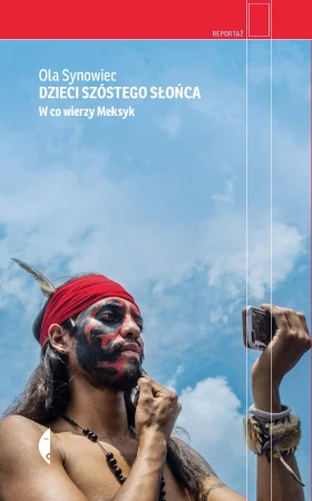 Dzieci Szóstego Słońca. W co wierzy Meksyk wyd. 3