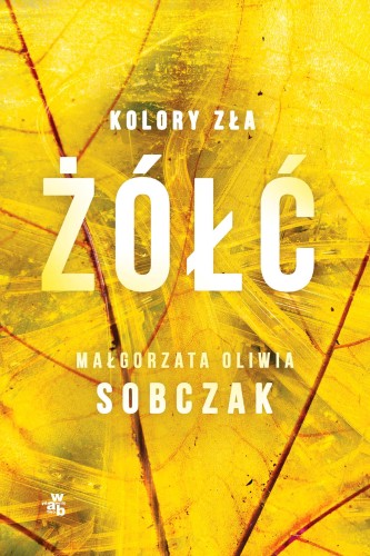 Przejdź do produktu ŻÓŁĆ. KOLORY ZŁA. TOM 4, MAŁGORZATA OLIWIA SOBCZAK