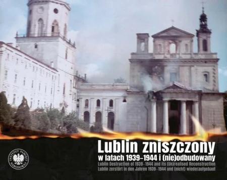 Lublin zniszczony w  latach 1939-1944 i...