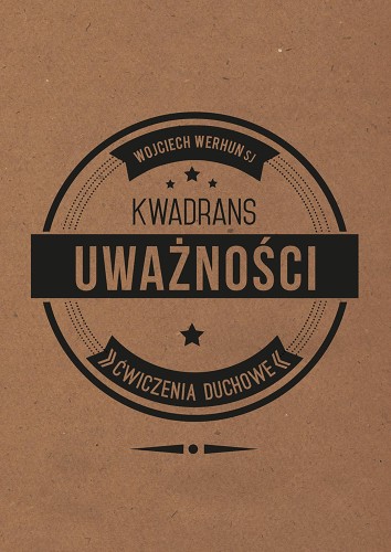 Przejdź do produktu KWADRANS UWAŻNOŚCI. ĆWICZENIA DUCHOWE WYD. 2