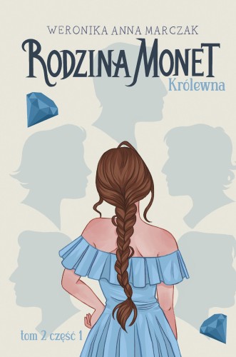 Przejdź do produktu KRÓLEWNA. RODZINA MONET. TOM 2. CZĘŚĆ 1