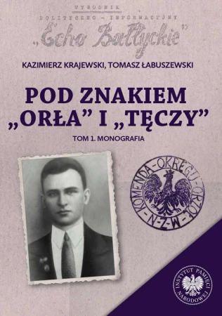 Pod znakiem „Orła” i „Tęczy”. Trzy komendy XVI...