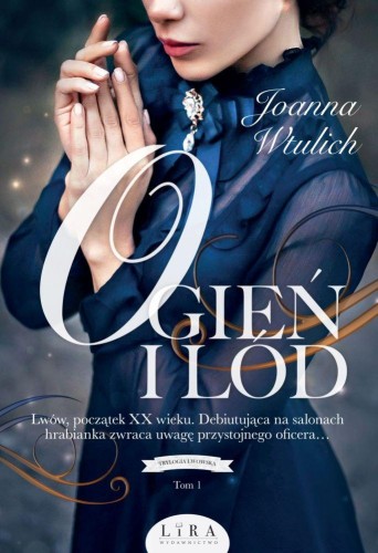 Przejdź do produktu OGIEŃ I LÓD. TRYLOGIA LWOWSKA. TOM 1