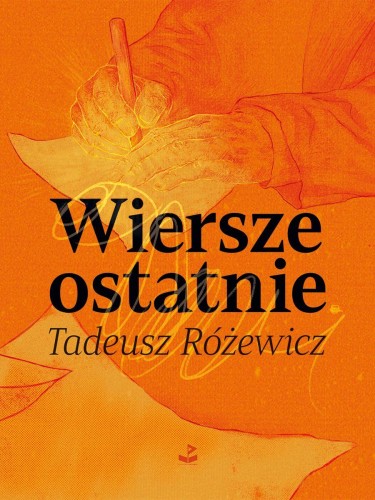 Przejdź do produktu WIERSZE OSTATNIE, TADEUSZ RÓŻEWICZ