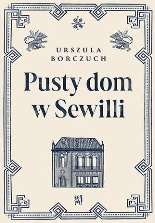 Pusty dom w Sewilli, Urszula Borczuch