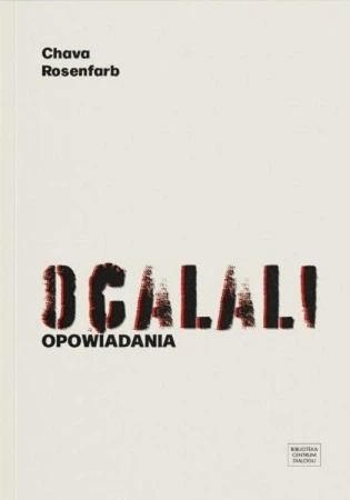 Ocalali. Opowiadania, Chava Rosenfarb