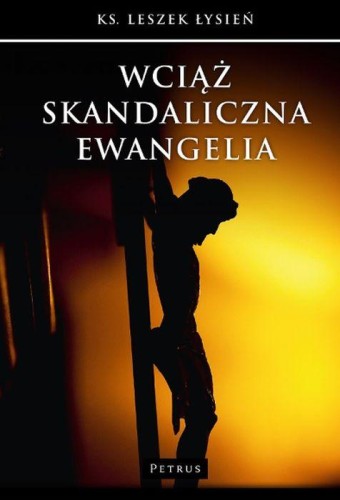 Przejdź do produktu WCIĄŻ SKANDALICZNA EWANGELIA, LESZEK ŁYSIEŃ