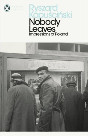 Nobody Leaves, Ryszard Kapuscinski