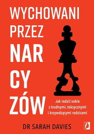 Wychowani przez narcyzów. Jak radzić sobie z...