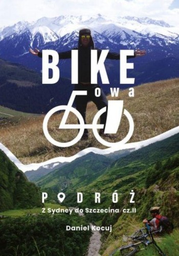 Przejdź do produktu BIKE'OWA PODRÓŻ. Z SYDNEY DO SZCZECINA. CZĘŚĆ 2
