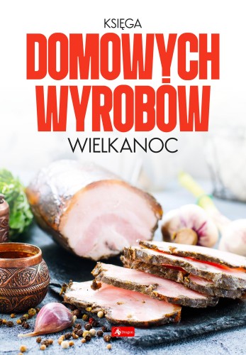 Przejdź do produktu KSIĘGA DOMOWYCH WYROBÓW. WIELKANOC