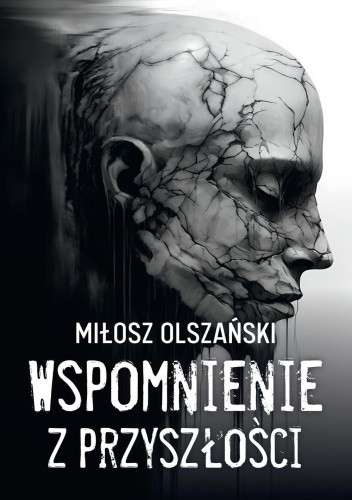 Przejdź do produktu WSPOMNIENIE Z PRZYSZŁOŚCI, MIŁOSZ OLSZAŃSKI