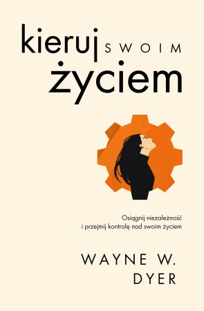 Kieruj swoim życiem, Wayne W. Dyer