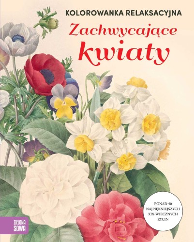 Przejdź do produktu ZACHWYCAJĄCE KWIATY. KOLOROWANKA RELAKSACYJNA