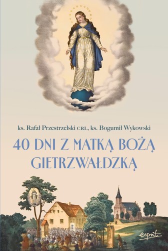 Przejdź do produktu 40 DNI Z MATKĄ BOŻĄ GIETRZWAŁDZKĄ