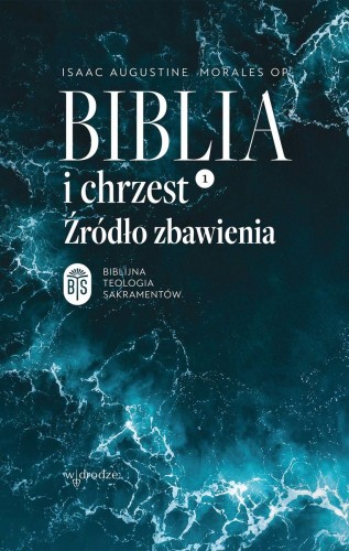 Przejdź do produktu BIBLIA I CHRZEST. ŹRÓDŁO ZBAWIENIA