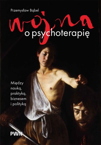 Przejdź do produktu WOJNA O PSYCHOTERAPIĘ. MIĘDZY NAUKĄ, PRAKTYKĄ,...
