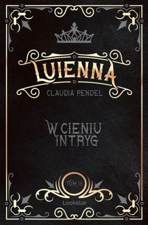 W cieniu intryg. Luienna. Tom 3, Claudia Pendel