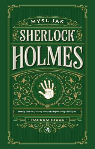 Przejdź do produktu MYŚL JAK SHERLOCK HOLMES. METODY DZIAŁANIA,...