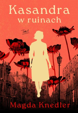 Kasandra w ruinach. Tom 1, Magda Knedler