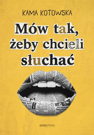 Przejdź do produktu MÓW TAK, ŻEBY CHCIELI SŁUCHAĆ. JAK DOSTAĆ...