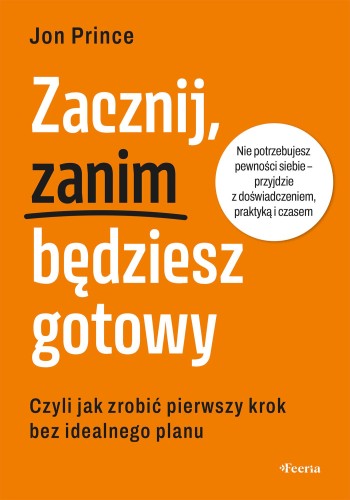 Przejdź do produktu ZACZNIJ, ZANIM BĘDZIESZ GOTOWY. CZYLI JAK...