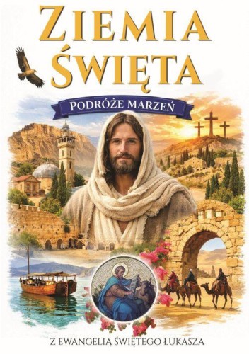 Przejdź do produktu PODRÓŻE MARZEŃ. ZIEMIA ŚWIĘTA