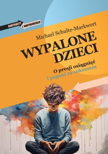 Przejdź do produktu WYPALONE DZIECI. O PRESJI OSIĄGNIĘĆ I POGONI...